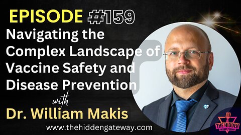 THG Episode 159: Navigating the Complex Landscape of Vaccine Safety and Disease Prevention with Dr. William Makis