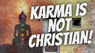 Karma is NOT Christian!
