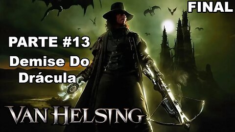 [PS2] - Van Helsing - [Parte 13 Final - Missão 12 - Assalto Ao Castelo De Drácula] - Legendado PT-BR