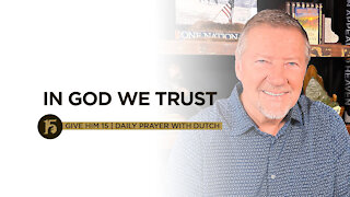 In God We Trust | Give Him 15: Daily Prayer with Dutch | June 21