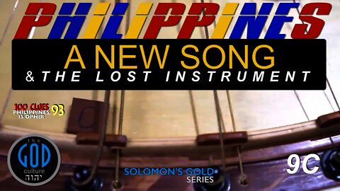 A New Song & The Lost Instrument of the Philippines. Solomon's Gold 9C. Ophir, Sheba, Tarshish