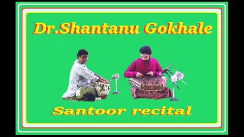 SHANTANU GOKHALE---SANTOOR RECITAL