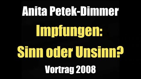 Anita Petek-Dimmer: Impfungen - Sinn oder Unsinn? (Vortrag I 23.02.2008)