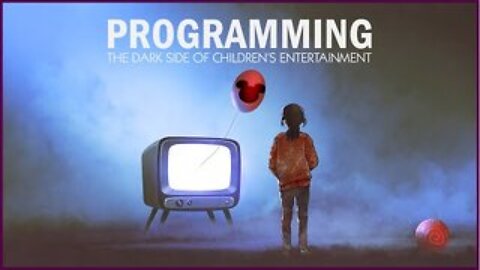 Programming: The Dark Side of Children's Entertainment [24HR UPLOAD] [READ DESCRIPTION]