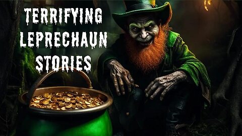 3 Terrifying and Disturbing Leprechaun Stories