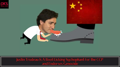 Justin Trudeau Is A Boot Licking Sychophant for the CCP and Endorses Genocide