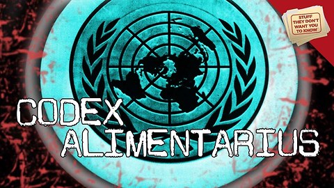 Stuff They Don't Want You To Know: What is the Codex Alimentarius?