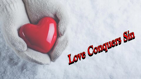Jesus 24/7 Episode #191: Love Conquers Sin