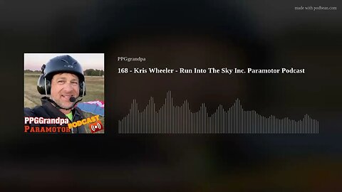 168 - Kris Wheeler - Run Into The Sky Inc. Paramotor Podcast