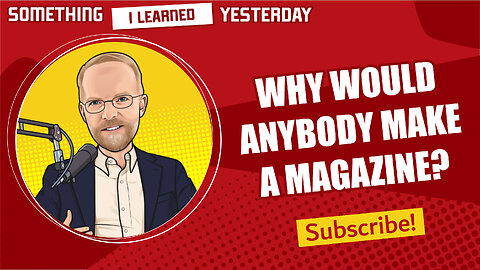 146: Why would anyone publish a magazine in the modern world?