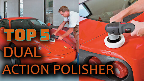 Best 5 Dual Action Polisher