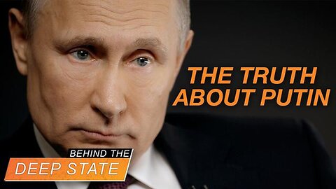 Behind the Deep State: Putin's Shady Past and Globalist Cabal Ties Now. What the Fake News is Hiding