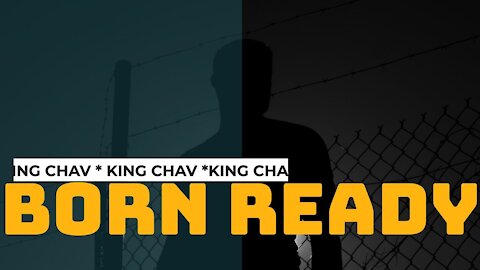 "Born Ready" by King Chav