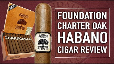 Foundation Charter Oak Habano Cigar Review