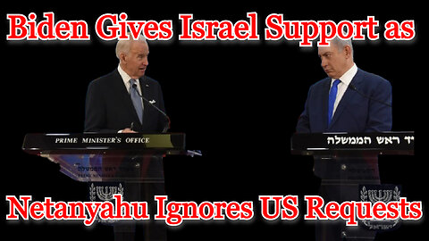 Biden Gives Israel Support as Netanyahu Ignores US Requests: COI #514