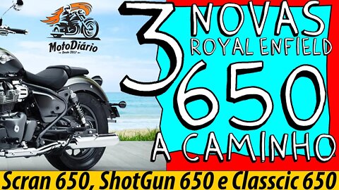 3 novas Royal Enfield a caminho: Scran 650, Classic 650 e ShotGun 650