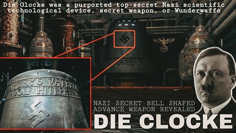 Finally Unveiled | Die Glocke - Hitler's Anti-Gravity Machine?
