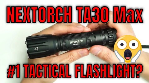 Nextorch TA30 Max Review: The BEST Tactical LED Flashlight?