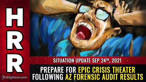 Situation Update, Sep 24, 2021 - Prepare for epic CRISIS THEATER following AZ forensic audit results