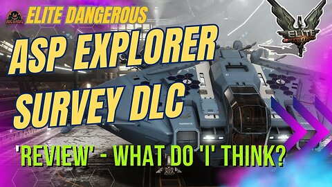 Asp Explorer Survey Shipkit DLC Review - What do I think of Elite Dangerous DLC