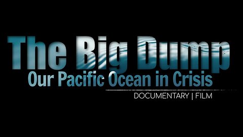 "The Big Dump" Our Pacific Ocean Sewage Crisis Documentary