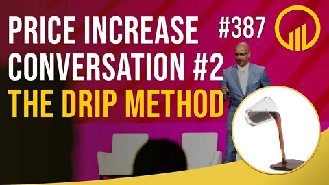 Price Increase Conversation #2 The Drip Method - Sales Influence Podcast - SIP 387