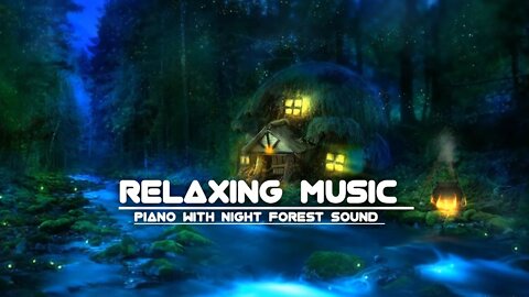 Relaxing Piano Music With Night forest Sound | Best Relaxing Music @Relaxing Piano Music #relaxing