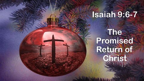 Christmas Day - Isaiah 9:6-7 "The Promised Return of Christ" - Calvary Chapel Fergus Falls