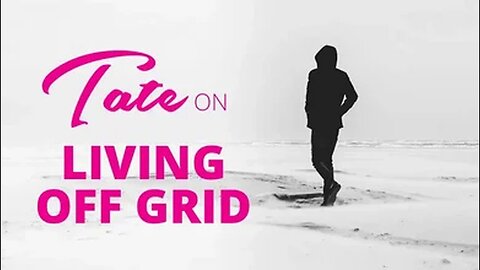Andrew Tate on Living Off Grid | December 4, 2018