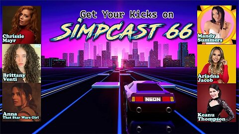 SimpCast 66 - Ariadna Jacob, Keanu Thompson, Mandy Summers, Chrissie Mayr, Brittany Venti, Anna TSWG
