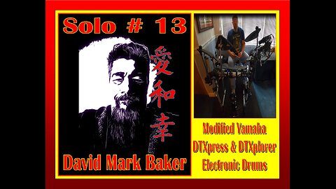 SOLO # 13-David Mark Baker-Modified Yamaha DTXpress & DTXplorer E-Drums