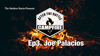 Ep3 Joe Palacios | After the Battle Campfire | Modern Ronin