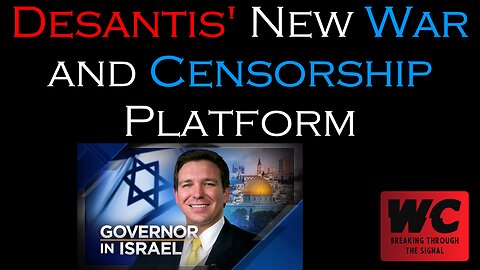 DeSantis' New War and Censorship Platform