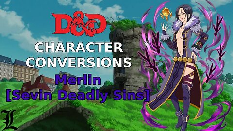 Character Conversions - Merlin [Seven Deadly Sins]