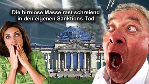 Die hirnlose Masse rast schreiend in den eigenen Sanktions-Tod