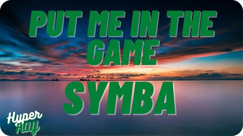 Symba - Put Me In The Game(LYRICS)