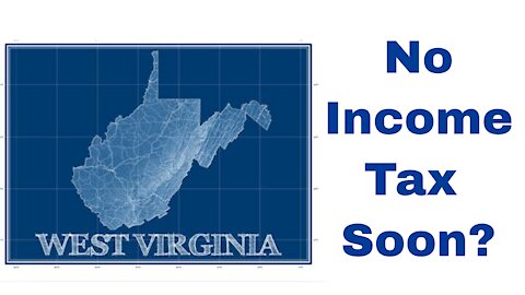 Retire to West Virginia - No Income Tax, Soon?