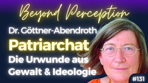 #131 | Die Entstehung des Patriarchats: Die Herrschaftsgesellschaft | Dr. Heide Göttner-Abendroth
