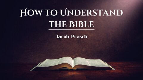 How to Understand the Bible - Jacob Prasch