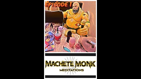 Machete Monk Meditations ep1