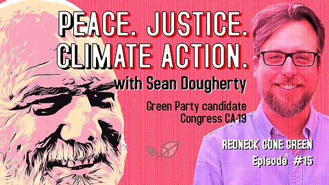 PEACE. JUSTICE. CLIMATE ACTION. with Green Party candidate Sean Dougherty