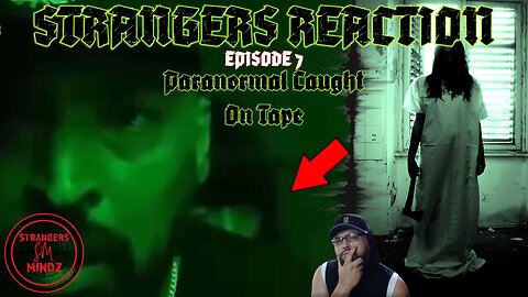 STRANGERS REACTION. Paranormal Caught On Tape. Paranormal Investigator Reacts. Episode 7