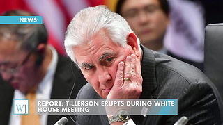 Report: Tillerson Erupts During White House Meeting