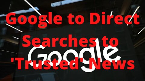 Google to Direct Searches to More 'Trusted' News