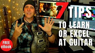 7 MUST KNOW Tips to Learn Get Better or Excel at Guitar and FAST