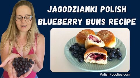 Jagodzianki – Polish Blueberry Buns Recipe
