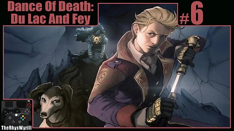 Dance Of Death: Du Lac & Fey Playthrough | Part 6