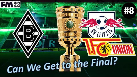 Can We Get to the DFB-Pokal Final? l Football Manager 23 l Borussia M'gladbach Episode 8