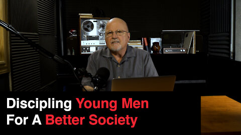 Discipling Young Men For A Better Society | What You’ve Been Searching For