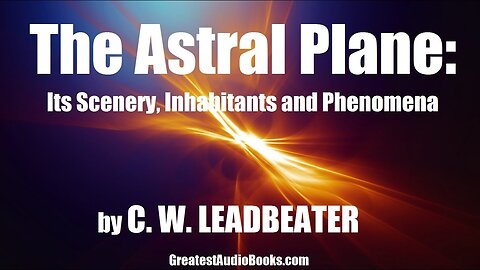 THE ASTRAL PLANE by C.W. Leadbeater - FULL AudioBook 🎧📖 | Greatest🌟AudioBooks